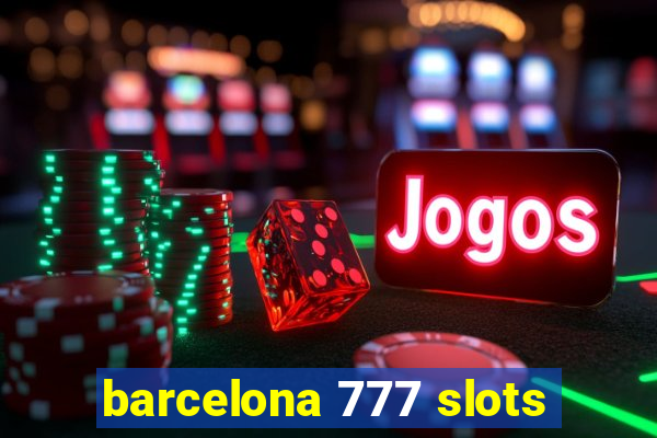 barcelona 777 slots